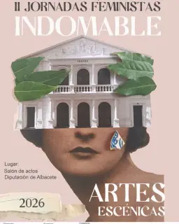 Cartel de II Jornadas Feministas «Indomable»: artes escénicas en Salón de Actos de la Diputación de Albacete