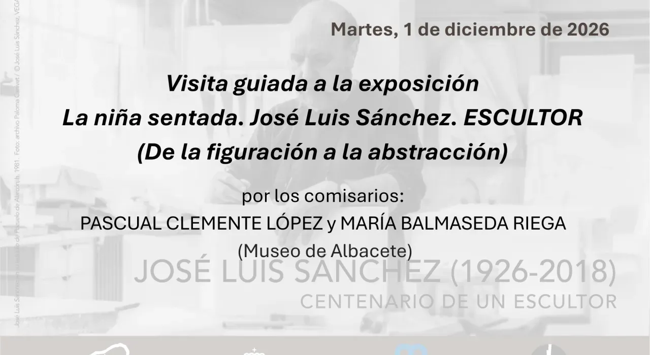 Cartel de Los Martes en el Museo. Visita guiada a la exposición “La niña sentada. José Luis Sánchez. Escultor (De la figuración a la abstracción)"”